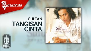 Sultan - Tangisan Cinta ( Karaoke Video)