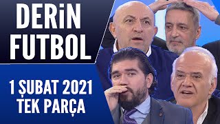 Derin Futbol 1 Şubat 2021 Tek Parça