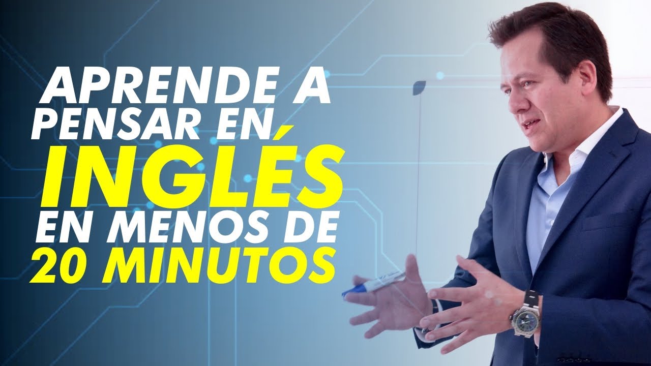 APRENDE A PENSAR EN INGLÉS EN MENOS DE 20 MINUTOS