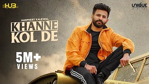 Khanne kol De (Full Video) Harpreet Kalewal | Mr. Vgrooves | Latest Punjabi Songs 2021