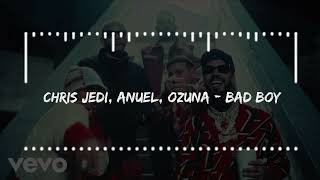 Chris Jedi, Gaby Music, Dei V, Anuel, Ozuna - BAD BOY ft Anuel AA, Ozuna