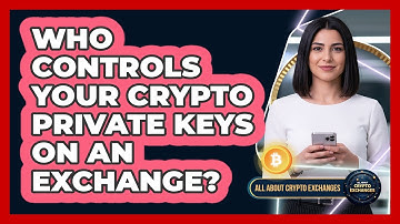 Who Controls Your Crypto Private Keys On An Exchange?