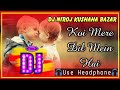 Dj song 2020  koi mere dil mein hai  hard mix  dj niroj kushaha bazar