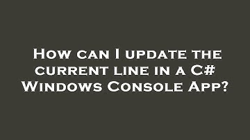 How can I update the current line in a C# Windows Console App?