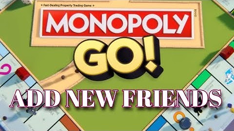 How to Add New Friends in Monopoly Go 2025?