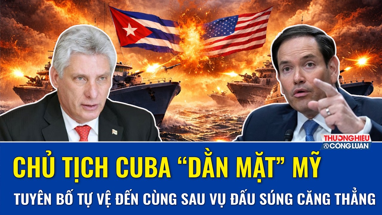Chủ tịch Cuba “dằn mặt” Mỹ: Tuyên bố sẽ “tự vệ đến cùng” sau vụ đấu súng căng thẳng ngoài khơi