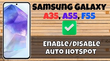 How to Enable/Disable Auto Hotspot Samsung Galaxy A35,A55,F55