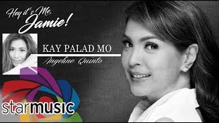 Kay Palad Mo - Angeline Quinto (Lyrics)