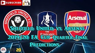 Sheffield United vs Arsenal | 2019-20 FA Cup Quarter-Final | Predictions FIFA 20
