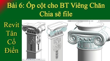 Revit Tân cổ điển Bài 6 : Ốp cột cho BT Viêng Chăn Chia sẽ file