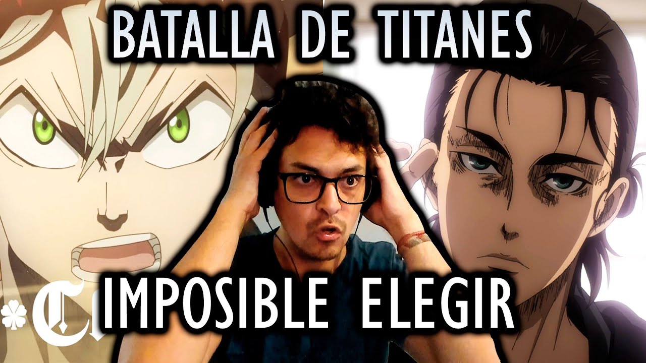 BATALLA DE TITANES - REACCION A BLACK CLOVER OPENING 10 VS SHINGEKI NO KYOJIN OPENING 7
