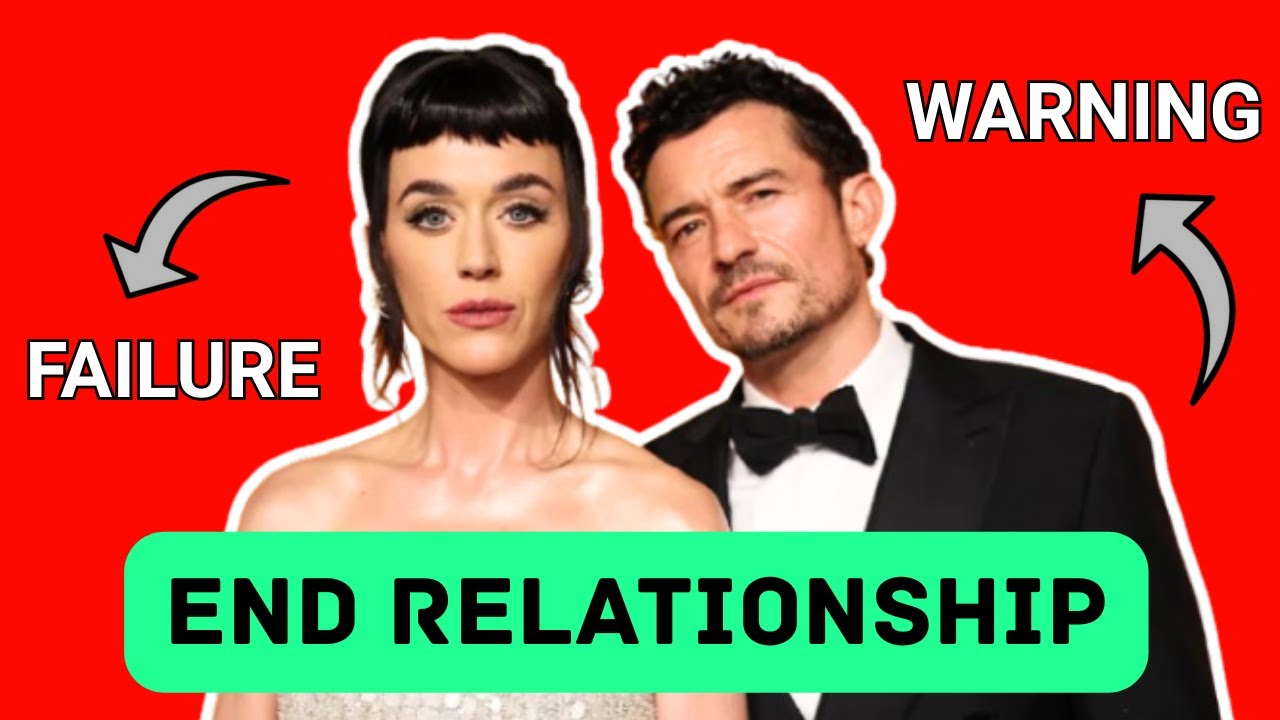 Katy Perry and Orlando Bloom Shocking End Relationship