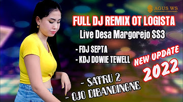 FULL DJ REMIX SATRU 2 OT LOGISTA FDJ SEPTA KDJ DOWIE TEWELL LIVE : MARGOREJO SS3 PART 2