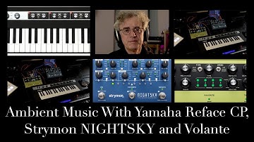 Having another look at the Yamaha Reface CP. With Strymon NightSky and Volante
