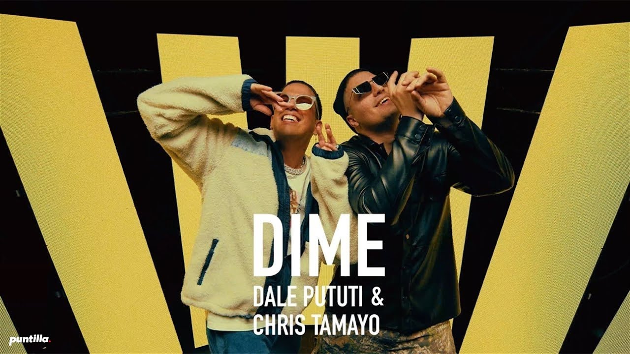 Dale Pututi, Chris Tamayo - Dime (Video Oficial) adlı videoyu YouTube'da izle Dale Pututi, Chris Tamayo - Dime (Video Oficial) adlı videoyu YouTube'da izle