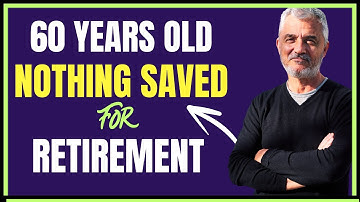 60 Years Old and Nothing Saved for Retirement? Top 10 Recommendations