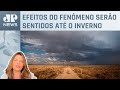 Kellen Severo: El Niño chega ao limite de atuação