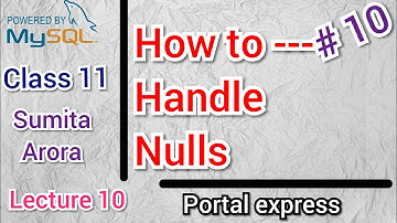 how to handle null values  in MySQL | series 10 | MySQL SERIES |CLASS 11 COMPUTER SCIENCE