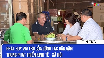 Phát huy vai trò của công tác Dân vận trong phát triển kinh tế - xã hội |  TRUYỀN HÌNH BÌNH DƯƠNG