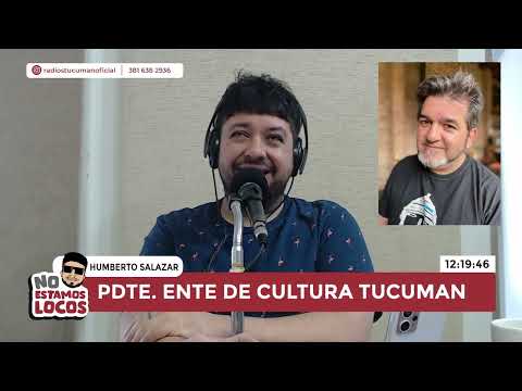 No Estamos Locos - Humberto Salazar, Nuevo Presidente del Ente Cultural de Tucumán