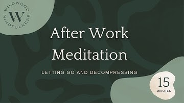 15 Minute Meditation for After Work |Letting Go and Decompressing|