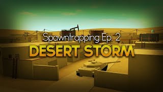 How To Spawntrap Ep. 2 - Desert Storm