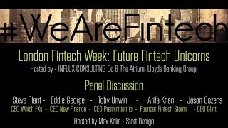 London Fintech Week Future Fintech Unicorns PART 3 Panel Discussion
