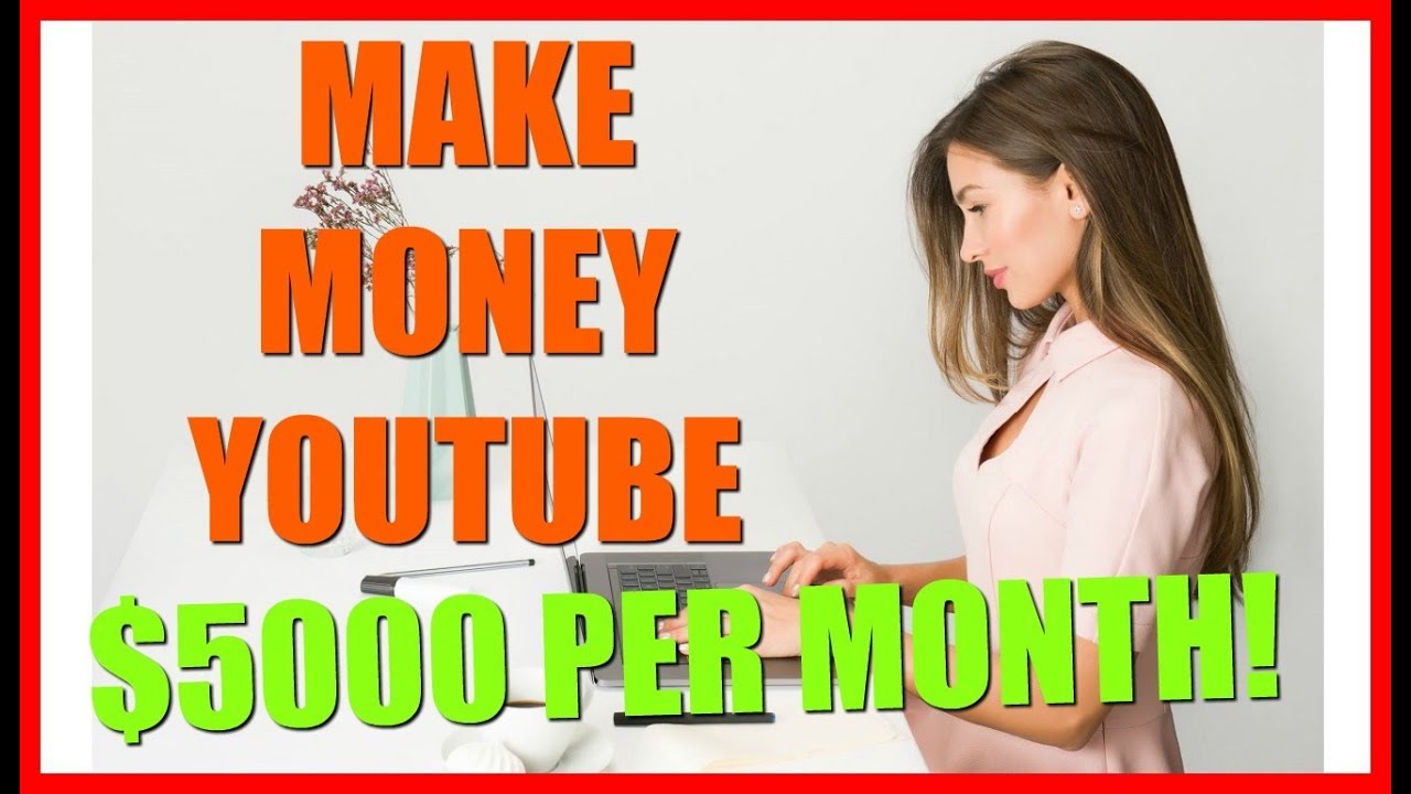 how-to-make-5000-per-month-on-youtube-without-making-videos-youtube