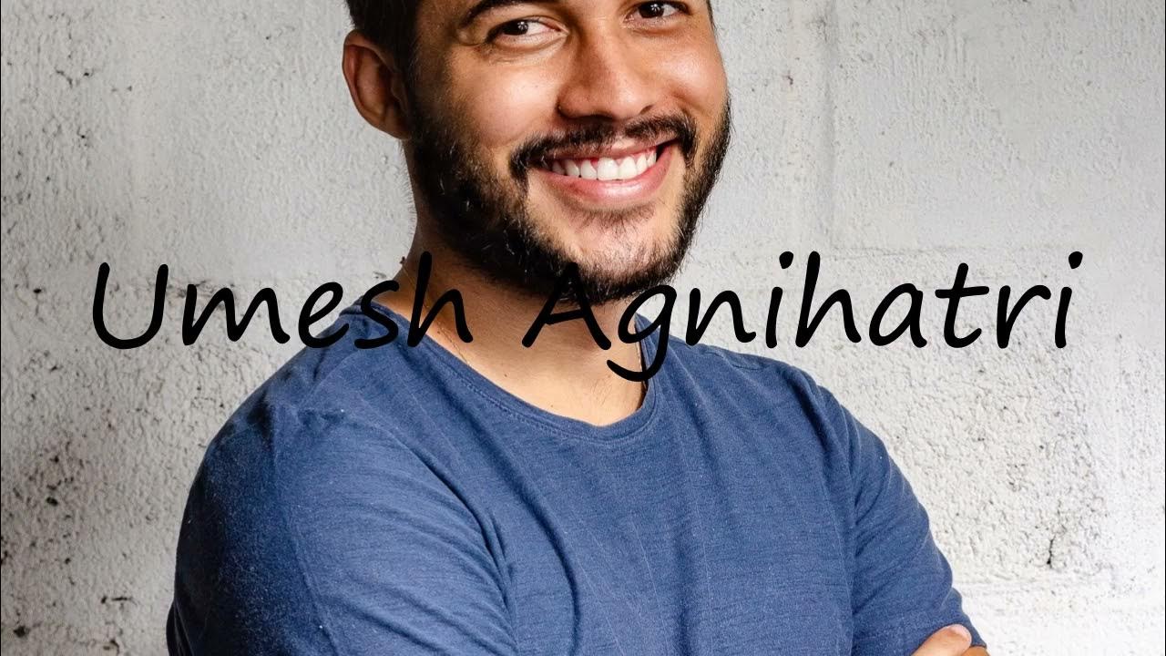 How to pronounce Umesh Agnihatri in English? YouTube