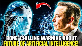 Elon Musk’s Bone Chilling Warning about the Future of Artificial Intelligence