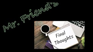 Mr Friends Final Thoughts