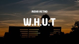 Aisha Retno - W.H.U.T (Lyrics)