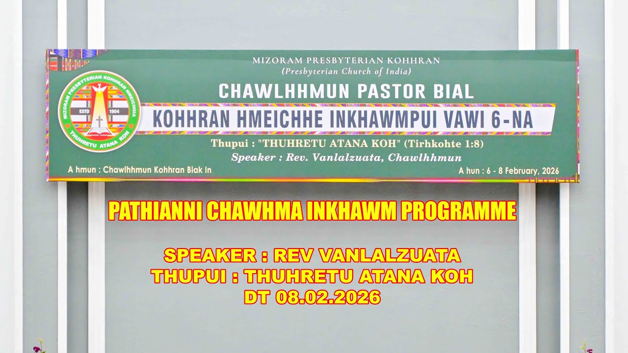 PATHIANNI CHAWHMA INKHAWM PROGRAMME ~ Chawlhhmun Pastor Bial Kohhran Hmeichhe Inkhawmpui ~08.02.2026