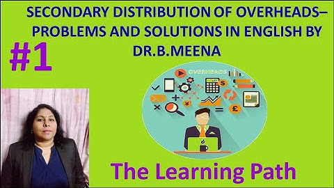Secondary Distribution of Overheads #1 - Problems & Solutions in English | The Learning Path