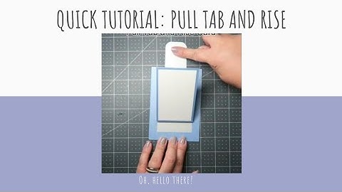 Quick Tutorial: Pull Tab and Rise Card