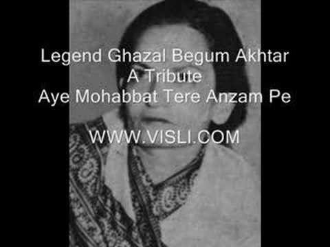 Begum Akhtar   Aye mohabat tere anjam pe rona aaya