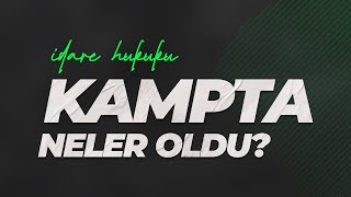 İdare Hukuku Kampında Neler yaptık? Hangi sınavlar için yeterlidir?