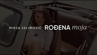 Thumbnail for MIRZA SELIMOVIĆ - ROĐENA MOJA (OFFICIAL LYRIC VIDEO)