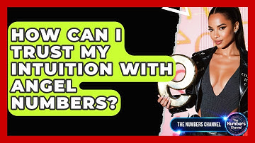 How Can I Trust My Intuition With Angel Numbers? - The Numbers Channel