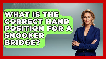 What Is The Correct Hand Position For A Snooker Bridge? - Billiards Hustlers