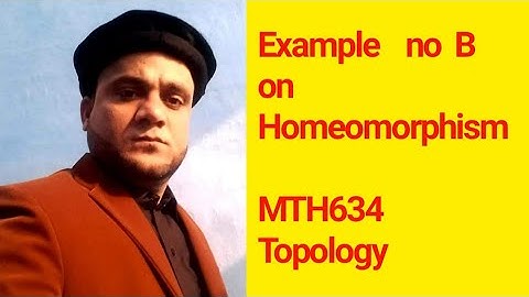 Example no 2 on Homeomorphism  Module no 91  MTH634 Topology