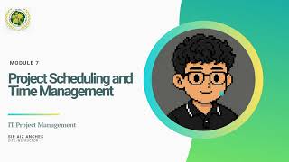 Module 7  - Project Scheduling and Time Management