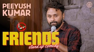 Choose Your Friends Wisely | Stand Up Comedy ft. Peeyush Kumar