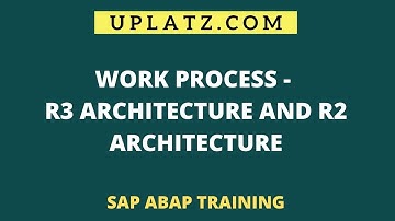 Work Process - R3 Architecture and R2 Architecture | Dispatcher ICM | SAP ABAP Training | Uplatz