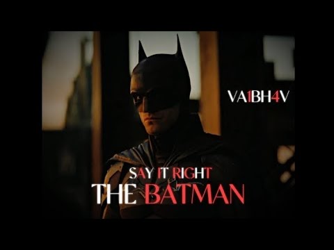 The Batman/Say it right/4k/After effects edit/va1bh4v