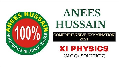 XI Physics || Anees Hussain Coaching Classes ||Comprehensive Examination 2021