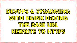Celebrity DevOps & SysAdmins: with nginx having the base url rewrite to https (2 Solutions!!) Net Worth