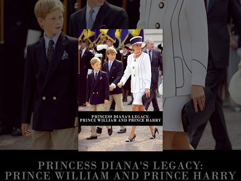 Princess Diana's Legacy: Prince William and Prince Harry