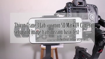 Zhiyun Crane 3 Lab & Canon 5D Mark IV Camera setup and image transmission basic test