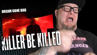 KILLER BE KILLED - Dream Gone Bad  (First Reaction)